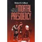 The Mortal Presidency: Illness and Anguish in the White House