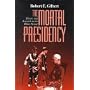 The Mortal Presidency: Illness and Anguish in the White House