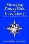 Managing Project Risk and Uncertainty: A Constructively Simple Approach to Decision Making