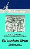 Die koptische Kirche. Einf�hrung in das �gyptische Christentum - Albert Gerhards