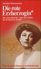 Produkt-Bild: Die rote Erzherzogin. Das ungew&ouml;hnliche Leben der Tochter des Kronprinzen Rudolf