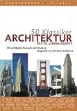 50 Klassiker Architektur des 20. Jahrhunderts: Die wichtigsten Bauwerke der Moderne