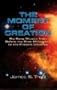 The Moment of Creation: Big Bang Physics from Before the First Millisecond to the Present Universe (Dover Science Books)