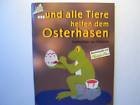 ... und alle Tiere helfen dem Osterhasen
