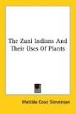 The Zuni Indians And Their Uses Of Plants