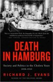 Death in Hamburg: Society and Politics in the Cholera Years, 1830-1910
