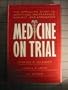 Medicine on Trial: The Appalling Story of Ineptitude, Malfeasance, Neglect, and Arrogance