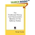 The Traditional History And Characteristic Sketches Of The Ojibway Nation by  George Copway