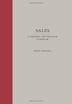 Sales: A Context and Practice Casebook (Commercial Law, Context and Practice)