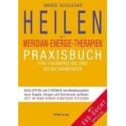 Heilen mit Meridian-Energie-Therapien: Praxisbuch f�r Therapeuten und Selbstanwender