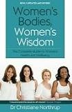 Women's Bodies, Women's Wisdom: The Complete Guide to Women's Health and Wellbeing