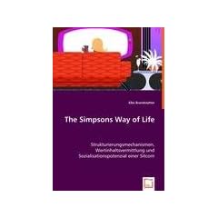The Simpsons Way of Life: Strukturierungsmechanismen, Wertinhaltsvermittlung und Sozialisationspotenzial einer Sitcom