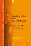 Gottfried Keller Und Theodor Fontane / Gottfried Keller and Theodor Fontane: Vom Realismus Zur Moderne / from Realism to Modernism