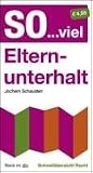 Schnell�bersicht Recht: Schnell�bersicht Recht. So viel...Elternunterhalt - Jochem Schausten