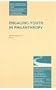 Engaging Youth in Philanthropy: New Directions for Philanthropic Fundraising (J-B PF Single Issue Philanthropic Fundraising)