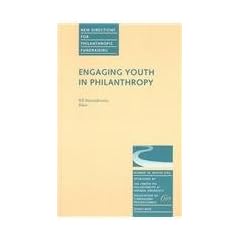 Engaging Youth in Philanthropy: New Directions for Philanthropic Fundraising