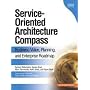 Service-Oriented Architecture (SOA) Compass: Business Value, Planning, and Enterprise Roadmap