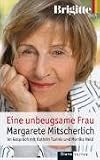 Eine unbeugsame Frau: Margarete Mitscherlich im Gespraech mit Kathrin Tsainis und Monika Held