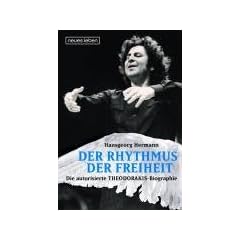 Der Rhythmus der Freiheit. Die autorisierte Theodorakis Biographie: Autorisierte Biographie von Hansgeorg Hermann
