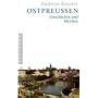 Ostpreu�en: Geschichte und Mythos