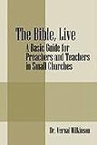 The Bible, Live: A Basic Guide for Preachers and Teachers in Small Churches