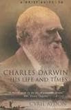 A Brief Guide to Charles Darwin: His Life and Times (Brief Guide To...)