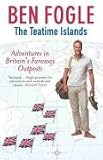 The Teatime Islands: Adventures in Britains Faraway Outposts