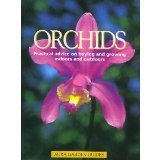 Aura Garden Guides. Orchids. Practical Advice On Buying And Growing Indoors And Outdoors