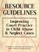 Book Resource Guidelines: Improving Court Practice in Child Abuse & Neglect Cases