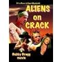 Aliens on Crack