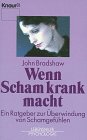 Wenn Scham krank macht - John Bradshaw
