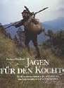 Jagen für den Kochtopf. Das Kochbuch für den Jäger und Angler