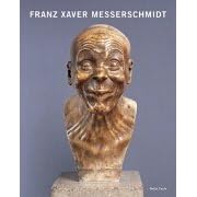 Franz Xaver Messerschmidt (Gebundene Ausgabe)