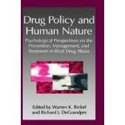 Drug Policy and Human Nature: Psychological Perspectives on the Prevention, Management,... by W.K. Bickel and R.J. DeGrandpre