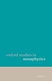 Oxford Studies in Metaphysics: Volume 1 (Oxford Studies in Metaphysics)