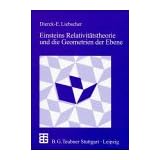 Einsteins Relativit�tstheorie und die Geometrien der Ebene: Illustrationen zum Wechselspiel von Geometrie und Physikvon "Dierck-Ekkehard Liebscher"