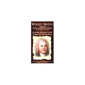 Whole Notes: Johann Sebastian Bach [VHS]