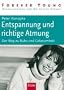 Entspannung und richtige Atmung: Der Weg zu Ruhe und Gelassenheit