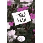 Talk to Me: How to Create Positive Loving Communication