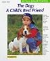 The Dog: A Child's Best Friend : Expert Advice on Mutual Adjustment of Child and Dog