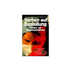 Sterben auf Bestellung. Fakten zur Organentnahme