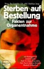 Sterben auf Bestellung. Fakten zur Organentnahme