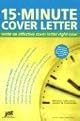 15-Minute Cover Letter: Write an Effective Cover Letter Right Now (15 Minute Cover Letter)