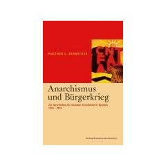 Anarchismus und B�rgerkrieg: Zur Geschichte der Sozialen Revolution in Spanien 1936-1939