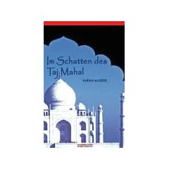 Im Schatten des Taj Mahal: Indien erz�hlt. Zeitgen�ssische Erz�hlungen und Lyrik aus indischen Regionalsprachen
