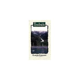 Trailside: Glacier Kayaking [VHS]