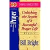 The Christian and Prayer: Unlocking the Secrets of a Successful Prayer Life (Ten Basic Steps Toward Christian Maturity, Step 4)