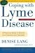 Coping with Lyme Disease: A Practical Guide to Dealing with Diagnosis and Treatment