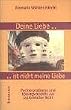 Deine Liebe... ist nicht meine Liebe: Partnerprobleme und L�sungsmodelle aus systemischer Sicht
