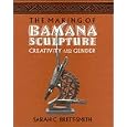 The Making of Bamana Sculpture: Creativity and Gender (Res Monographs in Anthropology and Aesthetics)